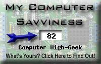 My computer geek score is greater than 82% of all people in the world! How do you compare? Click here to find out!