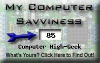 My computer geek score is greater than 85% of all people in the world! How do you compare? Click here to find out!