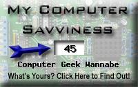 My computer geek score is greater than 45% of all people in the world! How do you compare? Click here to find out!