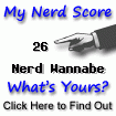 I am nerdier than 26% of all people. Are you nerdier? Click here to find out!