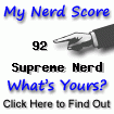 i am nerdier than 92% of all people. are you nerdier? click here to find out!