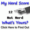 I am nerdier than 12% of all people. Are you nerdier? Click here to find out!