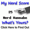 I am nerdier
                                    than 25% of all people. Are you nerdier? Click here to find out!