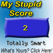 the stupid quiz said i am "totally smart!" how stupid are you? click here to find out!