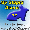 The Stupid Quiz said I am "Fairly Smart!" How stupid are you? Click here to find out!