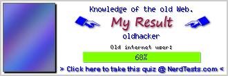 Knowledge of the old Web. -- Create and Take a Fun Test @ NerdTests.com's User Tests!